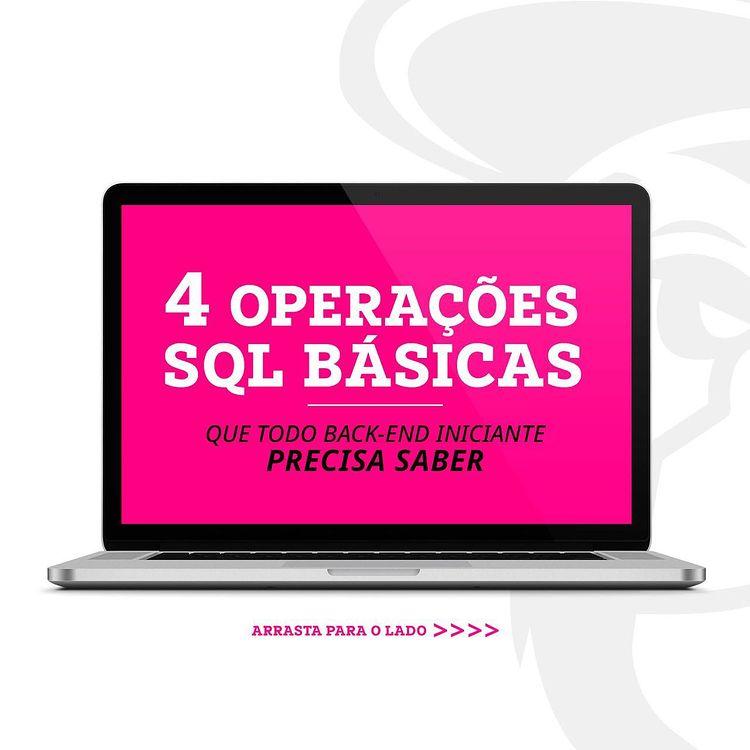 4 operações SQL básicas que todo back-end iniciante precisa saber